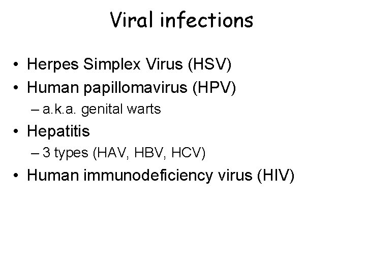Viral infections • Herpes Simplex Virus (HSV) • Human papillomavirus (HPV) – a. k.