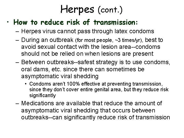 Herpes (cont. ) • How to reduce risk of transmission: – Herpes virus cannot