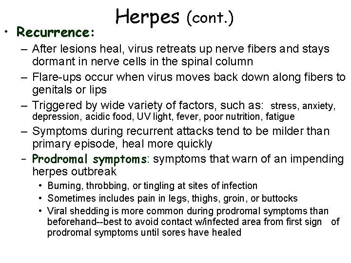  • Recurrence: Herpes (cont. ) – After lesions heal, virus retreats up nerve