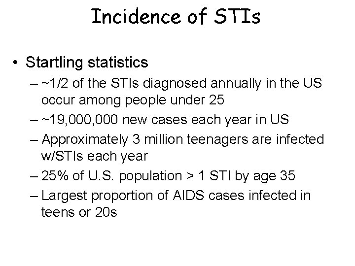 Incidence of STIs • Startling statistics – ~1/2 of the STIs diagnosed annually in