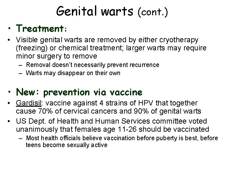 Genital warts (cont. ) • Treatment: • Visible genital warts are removed by either