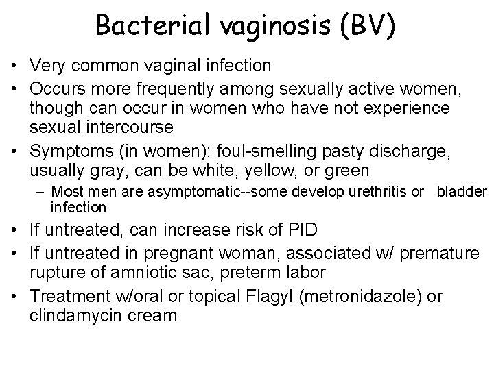 Bacterial vaginosis (BV) • Very common vaginal infection • Occurs more frequently among sexually