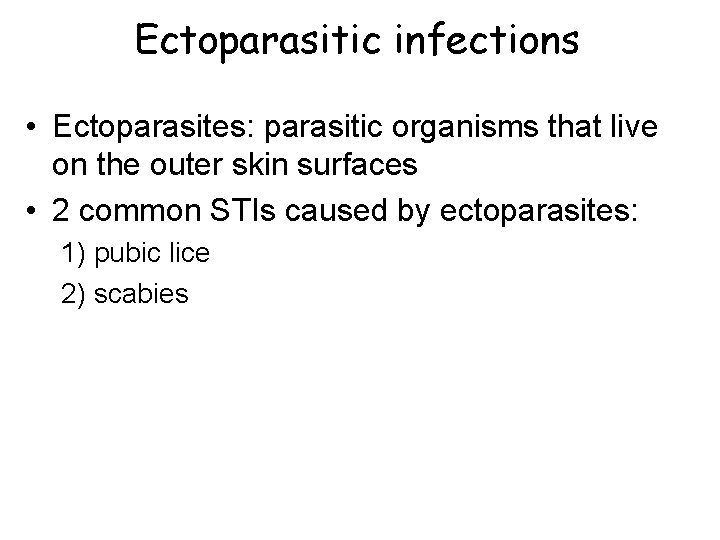 Ectoparasitic infections • Ectoparasites: parasitic organisms that live on the outer skin surfaces •