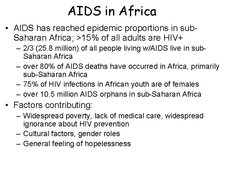 AIDS in Africa • AIDS has reached epidemic proportions in sub. Saharan Africa; >15%