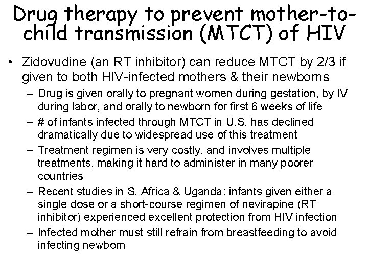 Drug therapy to prevent mother-tochild transmission (MTCT) of HIV • Zidovudine (an RT inhibitor)