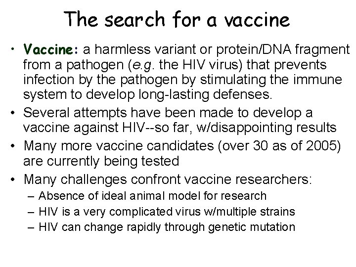 The search for a vaccine • Vaccine: a harmless variant or protein/DNA fragment from