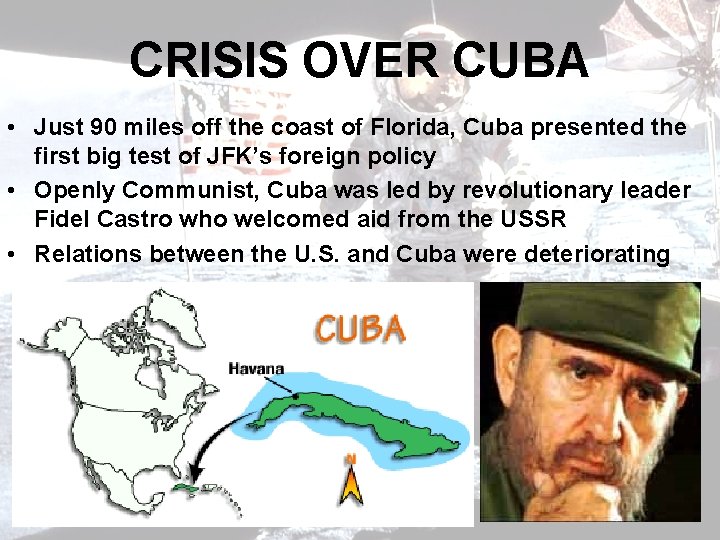 CRISIS OVER CUBA • Just 90 miles off the coast of Florida, Cuba presented