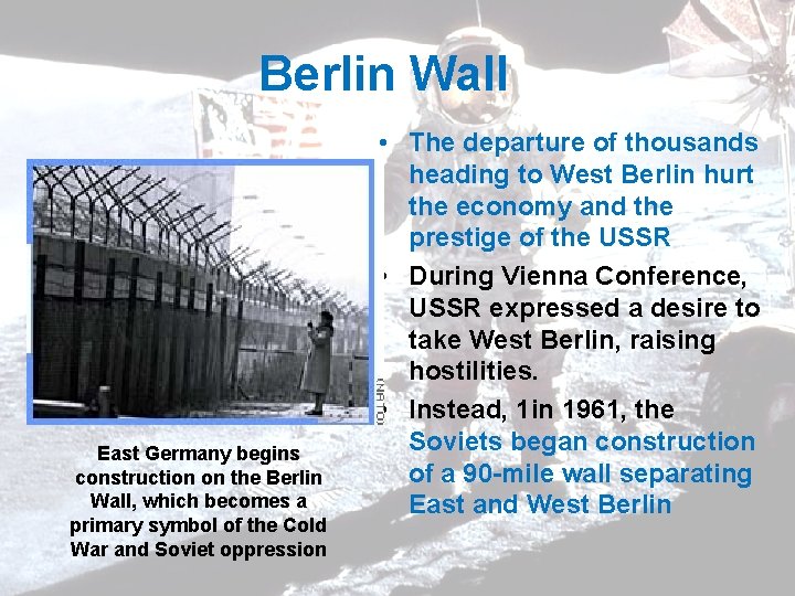 Berlin Wall East Germany begins construction on the Berlin Wall, which becomes a primary