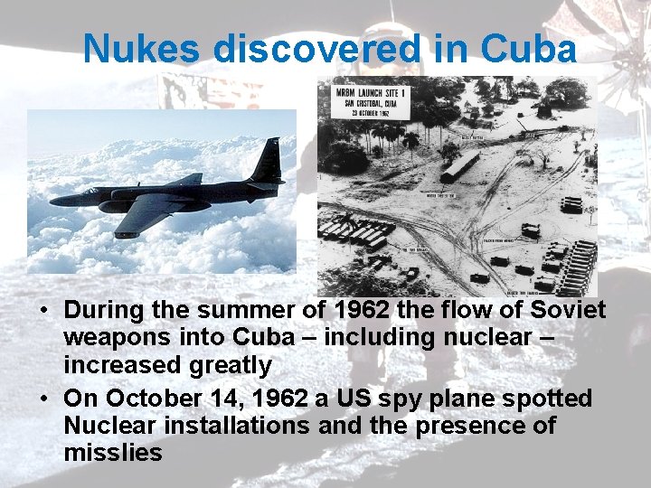 Nukes discovered in Cuba • During the summer of 1962 the flow of Soviet