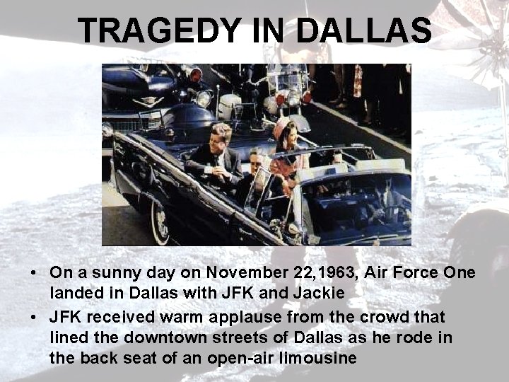 TRAGEDY IN DALLAS • On a sunny day on November 22, 1963, Air Force