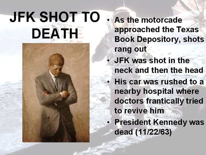 JFK SHOT TO • DEATH As the motorcade approached the Texas Book Depository, shots
