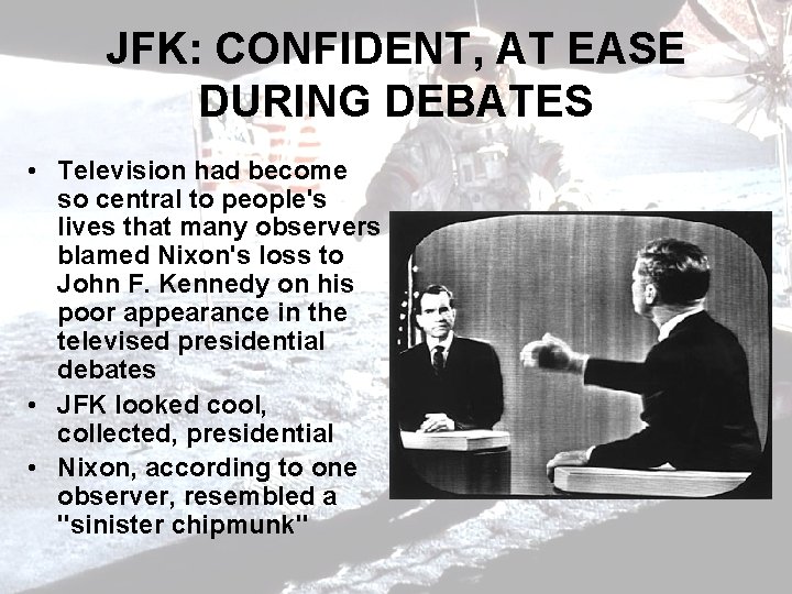 JFK: CONFIDENT, AT EASE DURING DEBATES • Television had become so central to people's