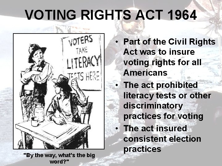 VOTING RIGHTS ACT 1964 "By the way, what's the big word? " • Part