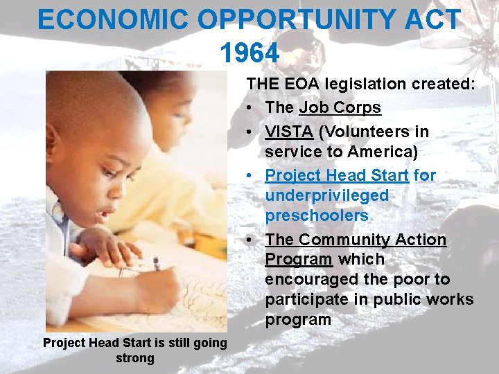 ECONOMIC OPPORTUNITY ACT 1964 THE EOA legislation created: • The Job Corps • VISTA