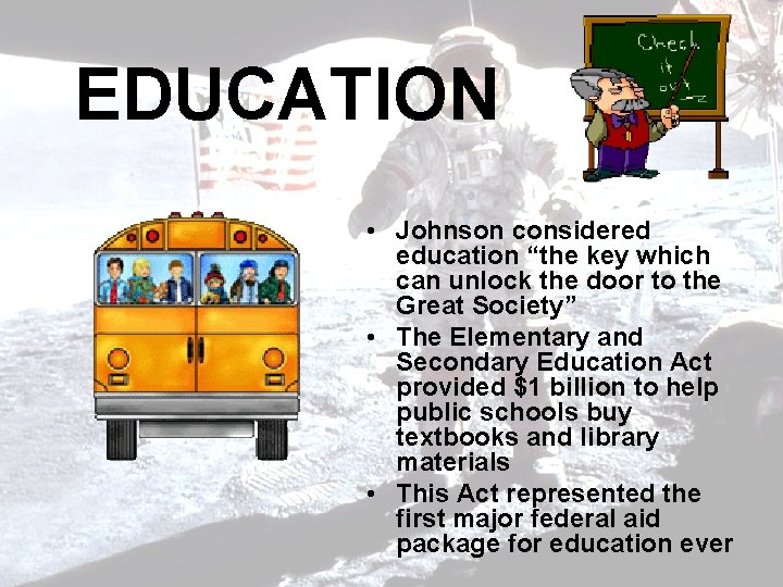 EDUCATION • Johnson considered education “the key which can unlock the door to the