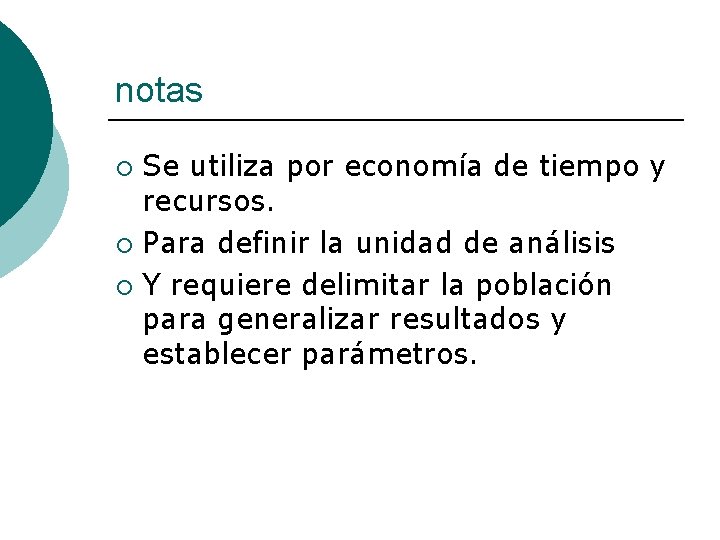 notas Se utiliza por economía de tiempo y recursos. ¡ Para definir la unidad