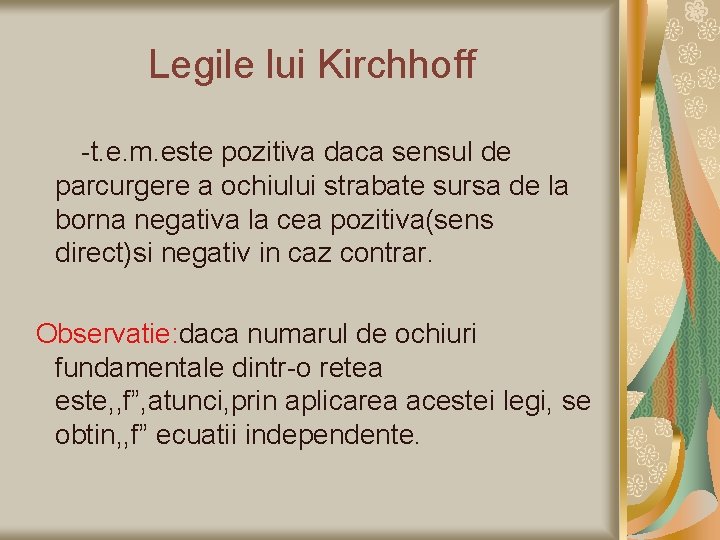 Legile lui Kirchhoff -t. e. m. este pozitiva daca sensul de parcurgere a ochiului