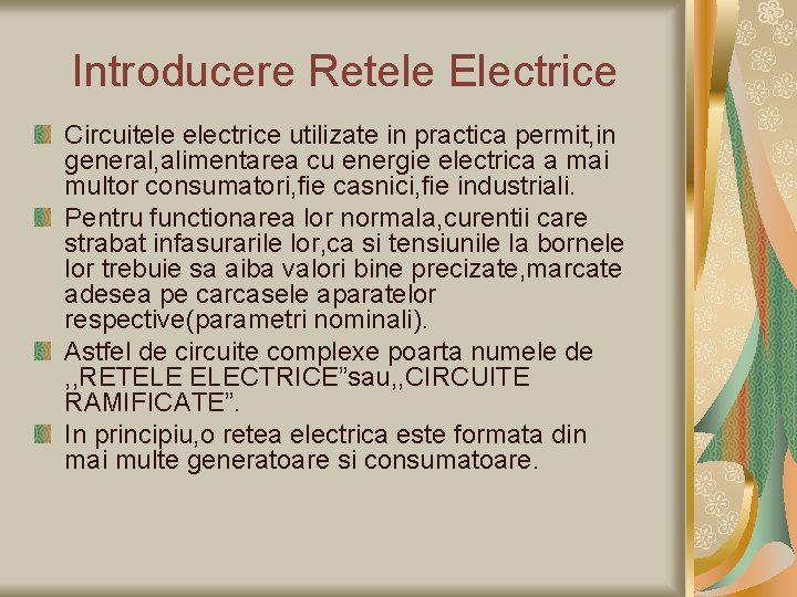 Introducere Retele Electrice Circuitele electrice utilizate in practica permit, in general, alimentarea cu energie