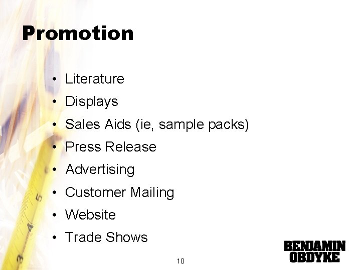 Promotion • Literature • Displays • Sales Aids (ie, sample packs) • Press Release