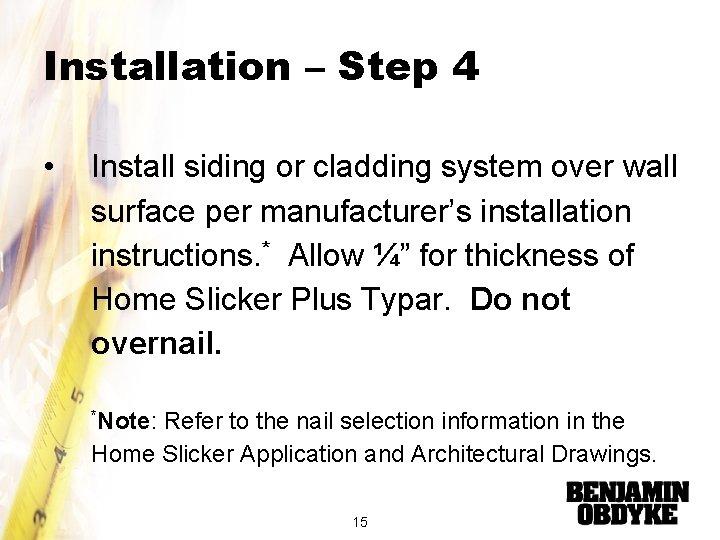 Installation – Step 4 • Install siding or cladding system over wall surface per