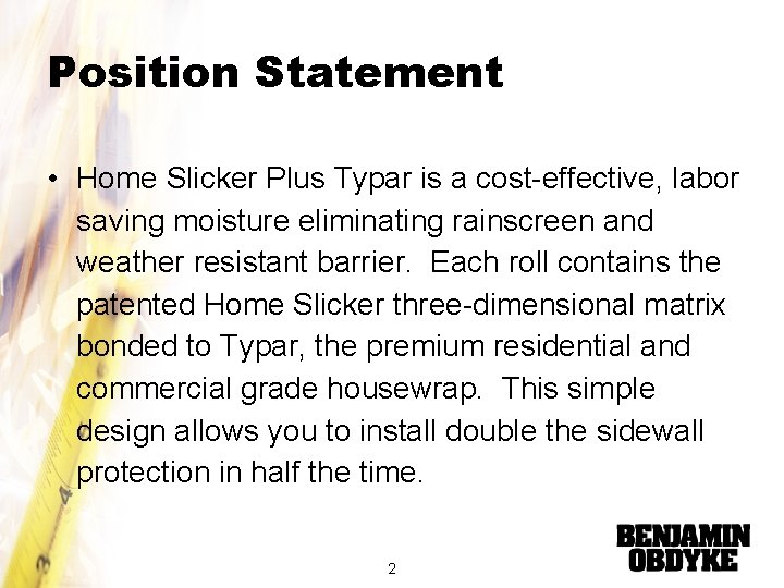 Position Statement • Home Slicker Plus Typar is a cost-effective, labor saving moisture eliminating