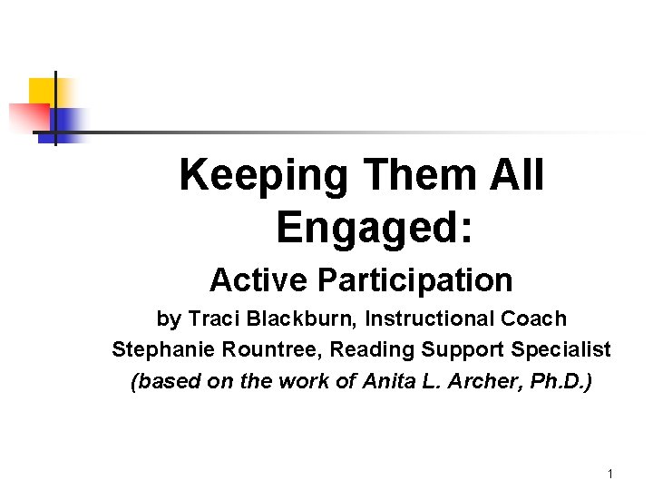 Keeping Them All Engaged: Active Participation by Traci Blackburn, Instructional Coach Stephanie Rountree, Reading