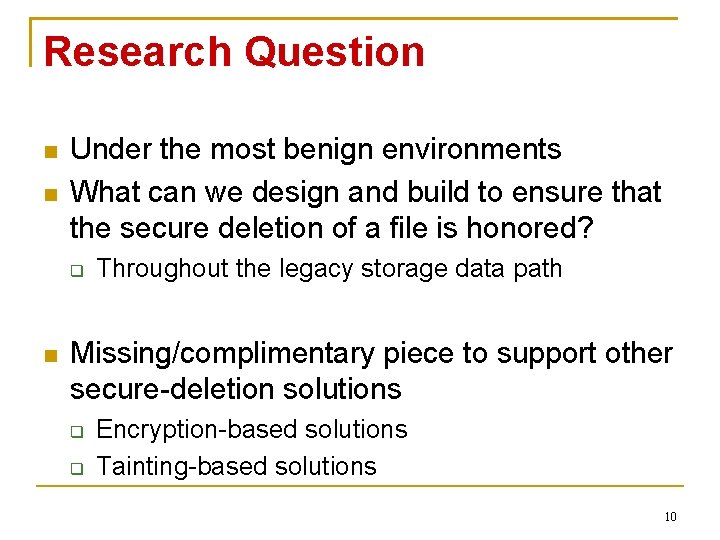 Research Question Under the most benign environments What can we design and build to