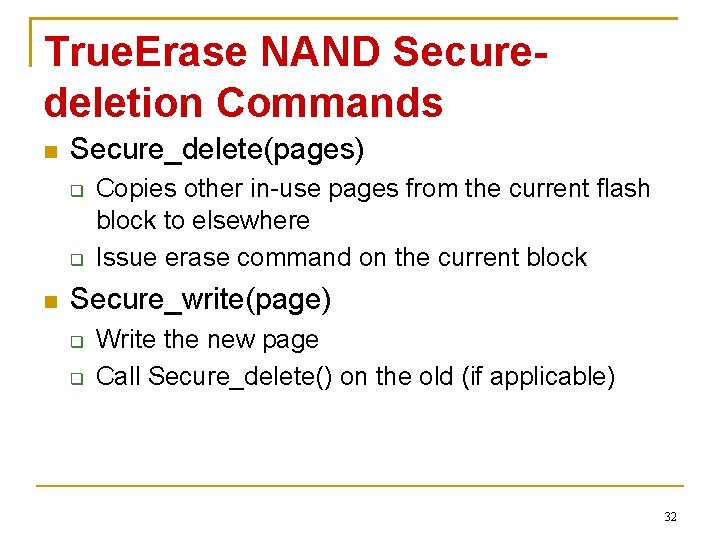True. Erase NAND Securedeletion Commands Secure_delete(pages) Copies other in-use pages from the current flash