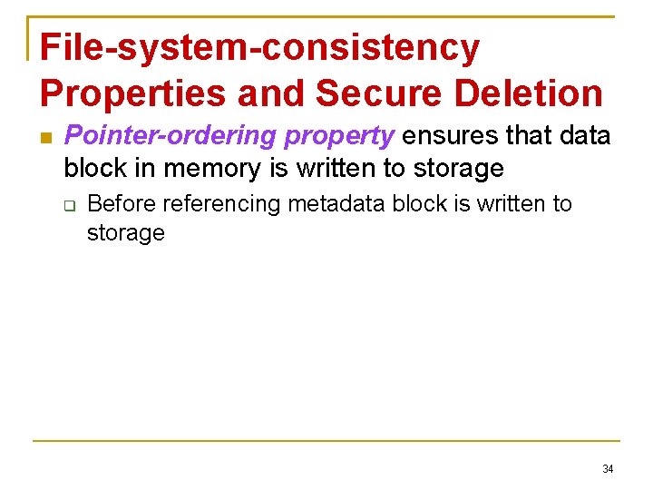 File-system-consistency Properties and Secure Deletion Pointer-ordering property ensures that data block in memory is