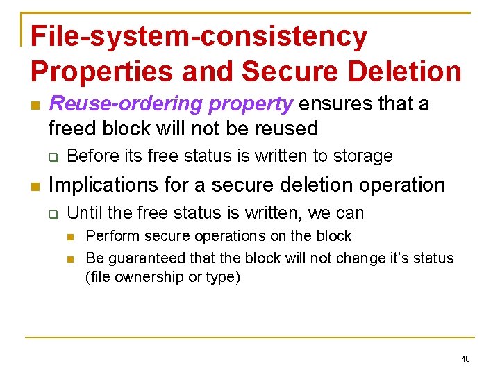 File-system-consistency Properties and Secure Deletion Reuse-ordering property ensures that a freed block will not