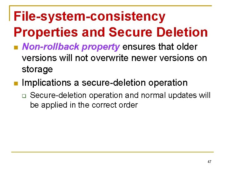 File-system-consistency Properties and Secure Deletion Non-rollback property ensures that older versions will not overwrite