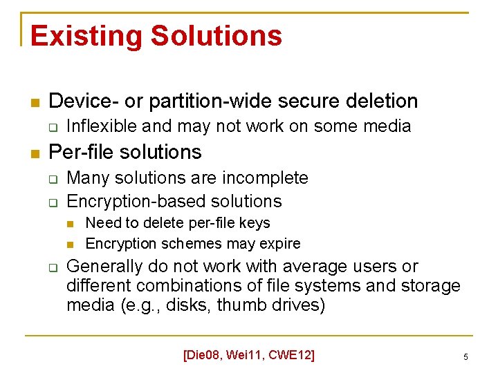 Existing Solutions Device- or partition-wide secure deletion Inflexible and may not work on some