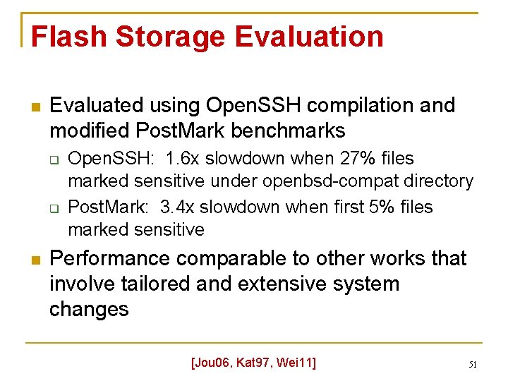 Flash Storage Evaluation Evaluated using Open. SSH compilation and modified Post. Mark benchmarks Open.