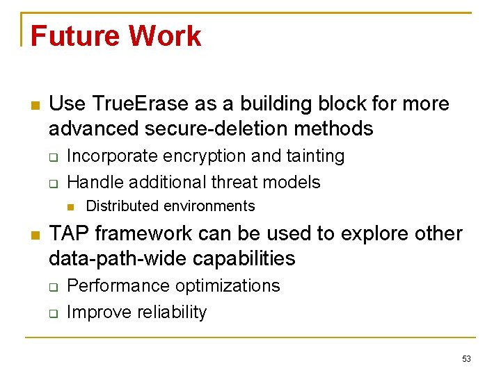 Future Work Use True. Erase as a building block for more advanced secure-deletion methods