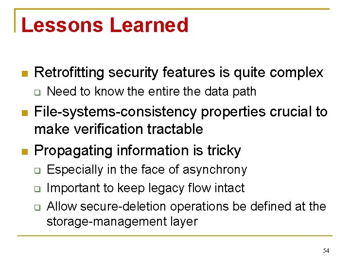 Lessons Learned Retrofitting security features is quite complex Need to know the entire the
