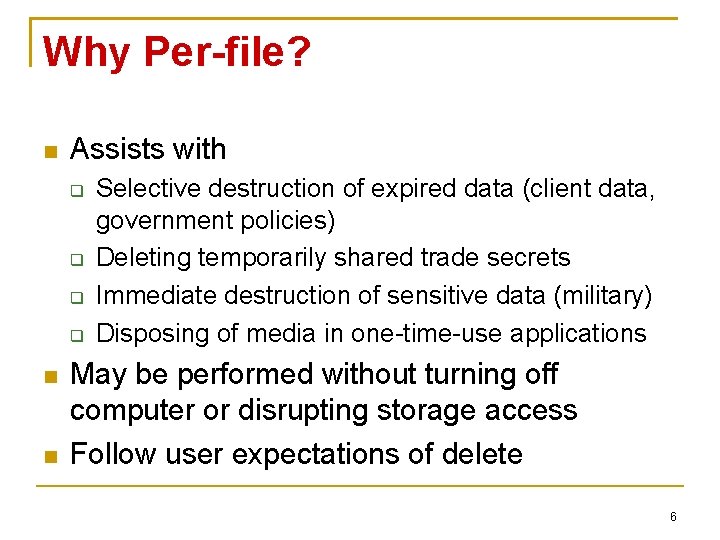 Why Per-file? Assists with Selective destruction of expired data (client data, government policies) Deleting