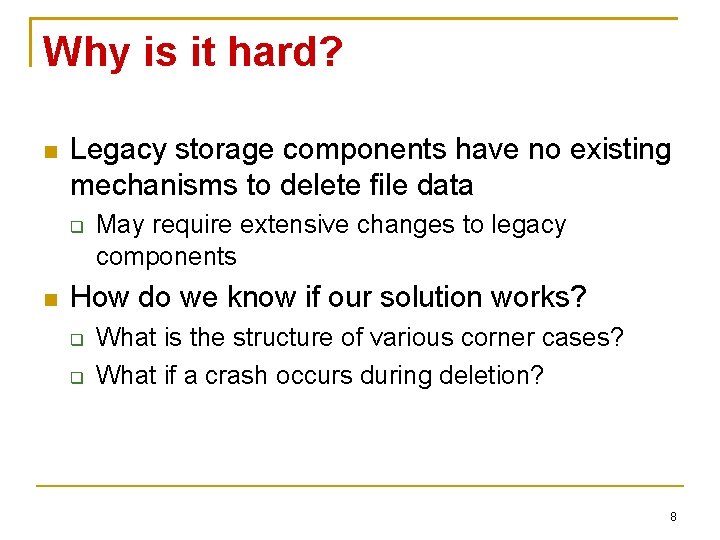 Why is it hard? Legacy storage components have no existing mechanisms to delete file