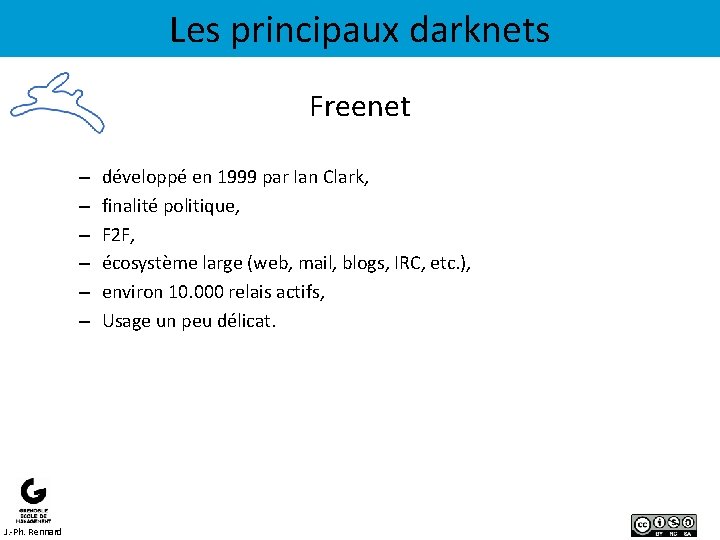 Les principaux darknets Freenet – – – J. -Ph. Rennard développé en 1999 par