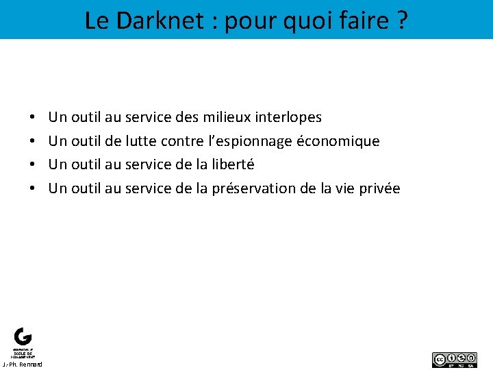 Le Darknet : pour quoi faire ? • • J. -Ph. Rennard Un outil
