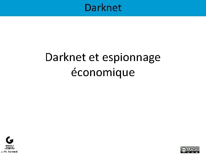 Darknet et espionnage économique J. -Ph. Rennard 