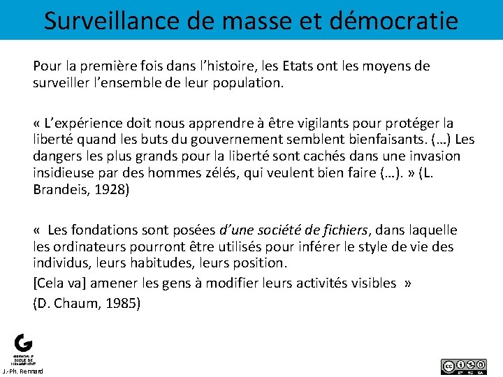 Surveillance de masse et démocratie Pour la première fois dans l’histoire, les Etats ont