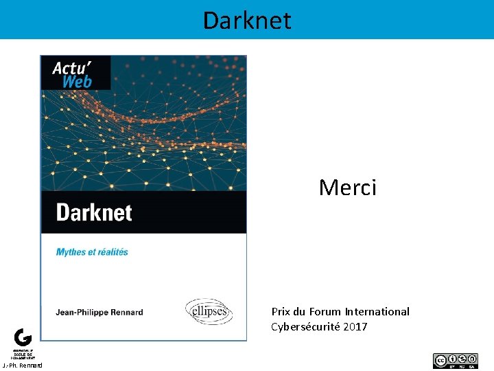 Darknet Merci Prix du Forum International Cybersécurité 2017 J. -Ph. Rennard 