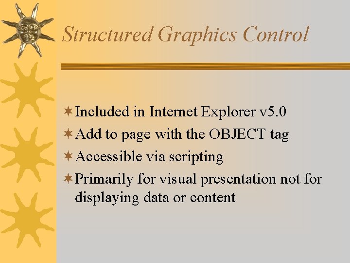 Structured Graphics Control ¬Included in Internet Explorer v 5. 0 ¬Add to page with