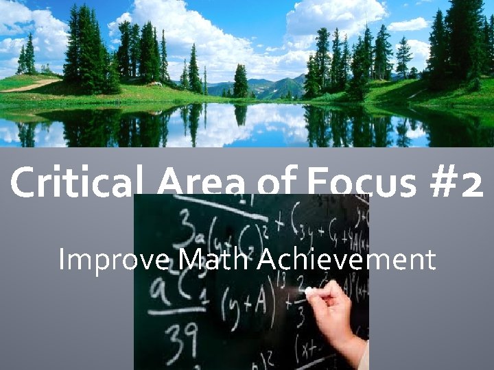 Critical Area of Focus #2 Improve Math Achievement 