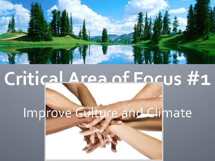 Critical Area of Focus #1 Improve Culture and Climate 