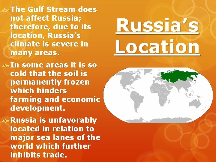  The Gulf Stream does not affect Russia; therefore, due to its location, Russia’s