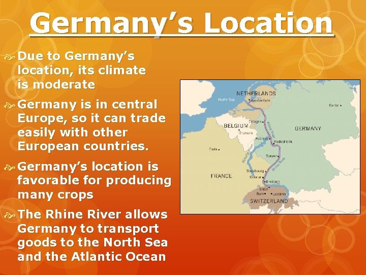 Germany’s Location Due to Germany’s location, its climate is moderate Germany is in central