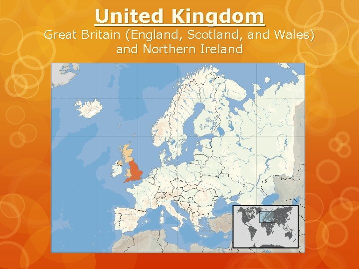 United Kingdom Great Britain (England, Scotland, and Wales) and Northern Ireland 