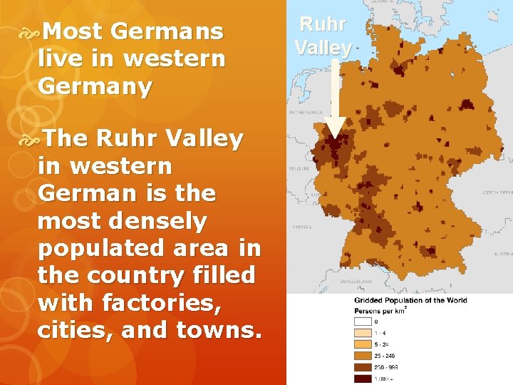  Most Germans live in western Germany The Ruhr Valley in western German is