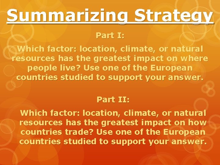 Summarizing Strategy Part I: Which factor: location, climate, or natural resources has the greatest